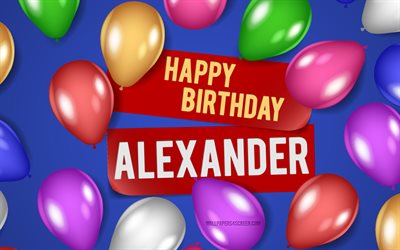 4k, 알렉산더 생일 축하해, 파란색 배경, 알렉산더 생일, 현실적인 풍선, 인기있는 미국 남성 이름, 알렉산더 이름, 알렉산더 이름의 사진, 알렉산더