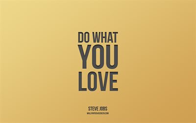mach, was du liebst, 4k, steve jobs, motivation, inspiration, zitate von steve jobs, goldener hintergrund, zitat „tu, was du liebst“, machen sie, was sie lieben, konzepte