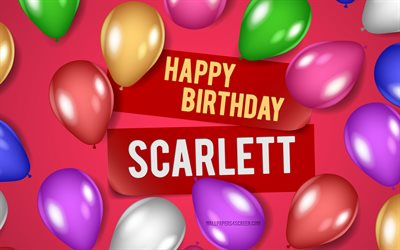 4k, scarlett feliz cumpleaños, fondos de color rosa, scarlett cumpleaños, globos realistas, nombres femeninos estadounidenses populares, nombre scarlett, imagen con el nombre scarlett, feliz cumpleaños scarlett, scarlett