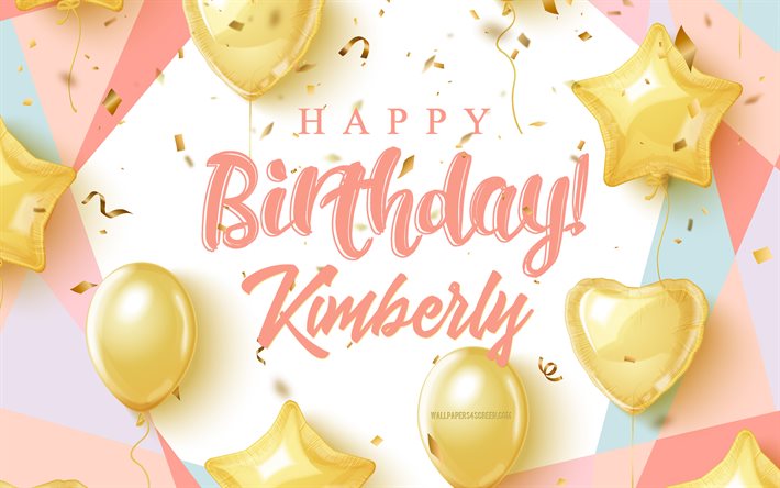 buon compleanno kimberly, 4k, sfondo di compleanno con palloncini d oro, kimberly, sfondo di compleanno 3d, compleanno di kimberly, palloncini d oro, buon compleanno di kimberly