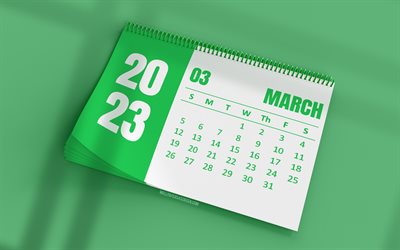 marskalender 2023, 4k, grön skrivbordskalender, 3d konst, gröna bakgrunder, mars, 2023 kalendrar, vårens kalendrar, mars 2023 kalender, 2023 företags mars kalender, 2023 mars kalender, 2023 skrivbordskalendrar