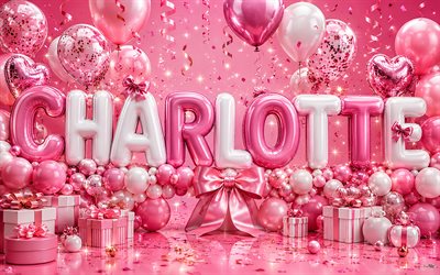 4k, feliz aniversário carlota, fundo rosa, nome charlotte, caixas de presente rosa, aniversário de charlotte, balões 3d, balões brancos rosa, feliz aniversário charlote, foto com o nome charlotte, charlotte