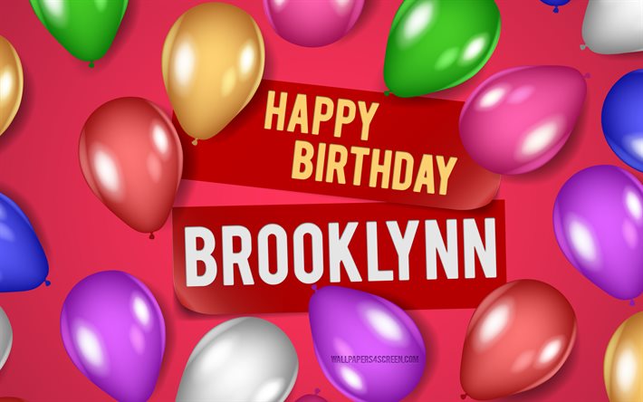 4k, brooklynn happy birthday, rosa bakgrunder, brooklynn birthday, realistiska ballonger, populära amerikanska kvinnonamn, brooklynn namn, bild med brooklynn namn, happy birthday brooklynn, brooklynn