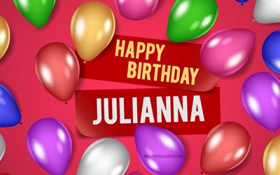 4k, julianna feliz aniversário, fundos cor-de-rosa, julianna aniversário, balões realistas, populares nomes femininos americanos, julianna nome, foto com nome julianna, feliz aniversário julianna, julianna
