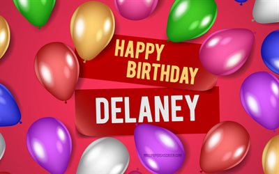 4k, 딜라니 생일 축하해, 분홍색 배경, 딜라니 생일, 현실적인 풍선, 인기있는 미국 여성 이름, 딜라니 이름, delaney 이름이 있는 사진, 딜레이니 생일 축하해, 딜라니
