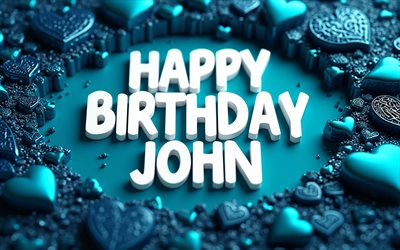 4k, john, alles gute zum geburtstag, kunstwerk, blaue 3d herzen, bokeh, john name, john geburtstag, beliebte amerikanische männliche namen, blauer hintergrund, alles gute zum geburtstag john, bild mit john namen