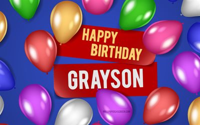 4k, Grayson Happy Birthday, blue backgrounds, Grayson Birthday, realistic balloons, popular american male names, Grayson name, picture with Grayson name, Happy Birthday Grayson, Grayson