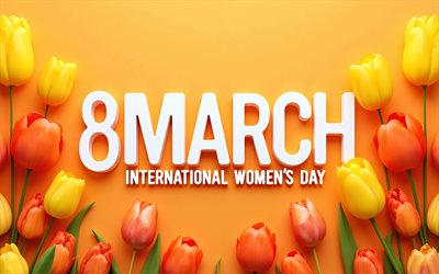 4k, International Womens Day, orange tulips, Happy March 8th, 3D art, Happy Womens Day, orange backgrounds, 8 March Template, 8 March Greeting Card, 8 March