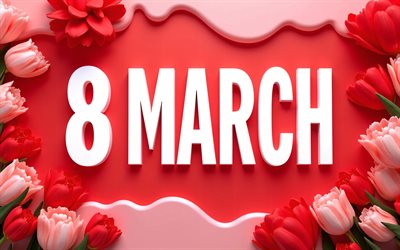 8 mars, 4k, röda blommor ram, internationella kvinnodagen, glad 8 mars, 3d konst, glad kvinnodag, röda blommor, 8 mars mall, 8 mars gratulationskort