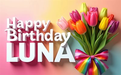 4k, feliz cumpleaños luna, fondo colorido, nombre luna, creativo, cumpleaños luna, nombres femeninos americanos populares, tulipanes coloridos, foto con el nombre de luna, luna
