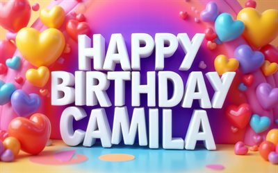 4k, camila feliz cumpleaños, creativo, corazones coloridos en 3d, nombre camila, obra de arte, cumpleaños camila, nombres femeninos americanos populares, fondo colorido, feliz cumpleaños camila, foto con el nombre de camila, camila