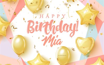 お誕生日おめでとうミア, 4k, 金の風船と誕生日の背景, ミア, 3d誕生日の背景, ミアの誕生日, 金の風船, ミアお誕生日おめでとう