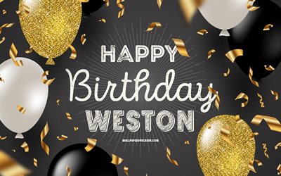 4k, feliz cumpleaños weston, fondo de cumpleaños dorado negro, cumpleaños de weston, weston, globos negros dorados, feliz cumpleaños de weston
