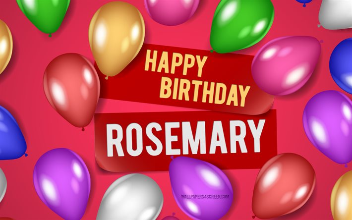 4k, rosemary grattis på födelsedagen, rosa bakgrunder, rosemarys födelsedag, realistiska ballonger, populära amerikanska kvinnonamn, rosemary namn, bild med rosemary namn, grattis på födelsedagen rosemary, rosmarin