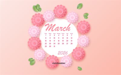 2026 March calendar, pink spring background, 2026 calendar, March, pink 3d flowers, March 2026 calendar, March calendar 2026, spring 2026 calendars