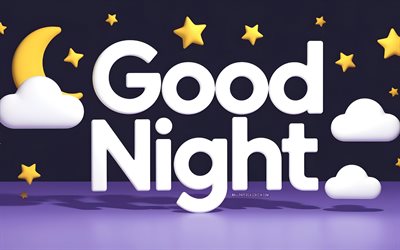 Good night wish, 4k, Good night 3d inscription, Good night concept, night background with 3d clouds, Good night, 3d cartoon moon