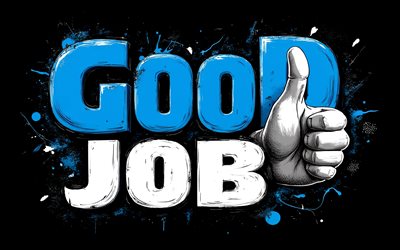 bra jobbat, 4k, svart bakgrund, grunge konst, bra konstverk, bra arbetskoncept, bra fungerande t shirtkonst, bra jobbat graffiti