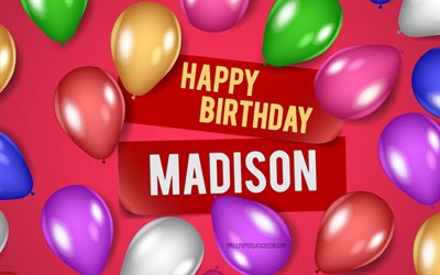 4k, Madison Happy Birthday, pink backgrounds, Madison Birthday, realistic balloons, popular american female names, Madison name, picture with Madison name, Happy Birthday Madison, Madison
