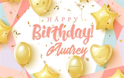 feliz cumpleaños audrey, 4k, fondo de cumpleaños con globos de oro, audrey, fondo de cumpleaños 3d, cumpleaños de audrey, globos de oro, feliz cumpleaños de audrey