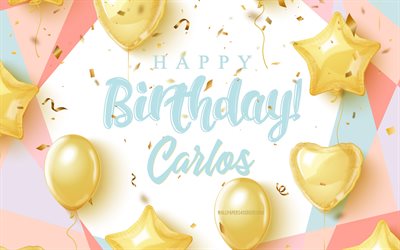 Happy Birthday Carlos, 4k, Birthday Background with gold balloons, Carlos, 3d Birthday Background, Carlos Birthday, gold balloons, Carlos Happy Birthday