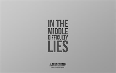 no meio da dificuldade está, 4k, albert einstein, motivação, inspiração, citações de albert einstein, fundo cinza, na dificuldade intermediária está a citação, na dificuldade intermediária estão conceitos