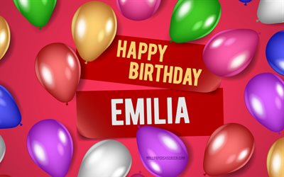 4k, Emilia Happy Birthday, pink backgrounds, Emilia Birthday, realistic balloons, popular american female names, Emilia name, picture with Emilia name, Happy Birthday Emilia, Emilia