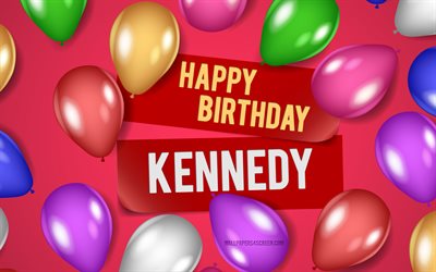 4k, kennedy joyeux anniversaire, des arrière-plans roses, kennedy anniversaire, des ballons réalistes, des noms féminins américains populaires, le nom de kennedy, une photo avec le nom de kennedy, joyeux anniversaire kennedy, kennedy