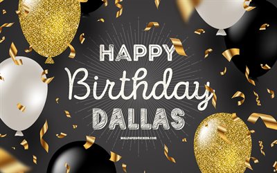 4k, Happy Birthday Dallas, Black Golden Birthday Background, Dallas Birthday, Dallas, golden black balloons, Dallas Happy Birthday