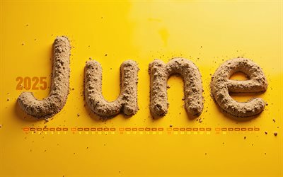 4k, calendario 2025 de junio, letras 3d de arena, junio ​​de 2025, calendarios de verano, fondos amarillos, calendario de junio de 2025, 2025 conceptos, calendarios de junio, 2025 calendarios, junio