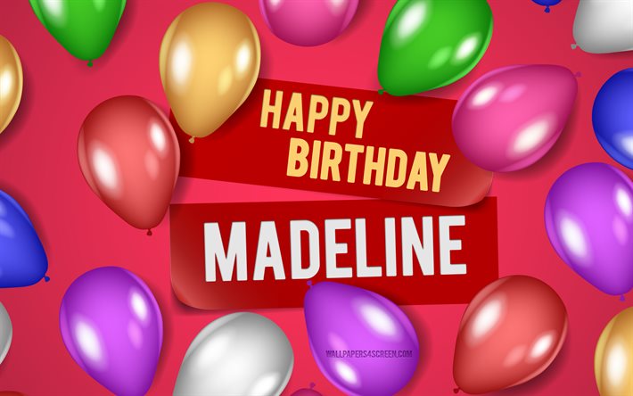 4k, madeline happy birthday, rosa bakgrunder, madeline birthday, realistiska ballonger, populära amerikanska kvinnonamn, madeline namn, bild med madeline namn, grattis på födelsedagen madeline, madeline