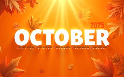 4k, calendario 2025 di ottobre, foglie autunnali colorate, sfondi arancioni, ottobre 2025, calendari autunnali, calendario di ottobre 2025, lettere 3d bianche, calendari di ottobre, 2025 calendari, ottobre
