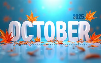 4k, calendario 2025 di ottobre, foglie d'autunno arancione, bokeh, sfondi blu, ottobre 2025, calendari autunnali, calendario di ottobre 2025, lettere 3d bianche, calendari di ottobre, 2025 calendari, ottobre