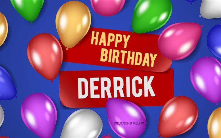 4k, Derrick Happy Birthday, blue backgrounds, Derrick Birthday, realistic balloons, popular american male names, Derrick name, picture with Derrick name, Happy Birthday Derrick, Derrick