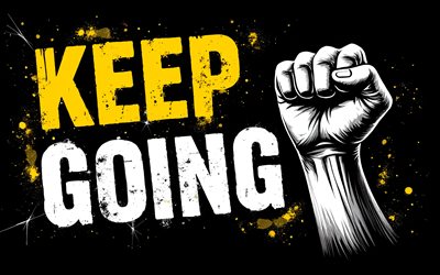 sigue adelante, 4k, fondo negro, arte grunge, sigue adelante arte, mano con puño cerrado, continuar conceptos, sigue adelante con el arte de la camiseta, sigue adelante graffiti