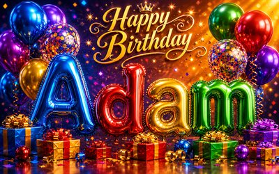 4k, Adam Happy Birthday, glossy balloons 3D letters, Adam name, creative, Adam Birthday, colorful gift boxes, popular american male names, Happy Birthday Adam, picture with Adam name, Adam