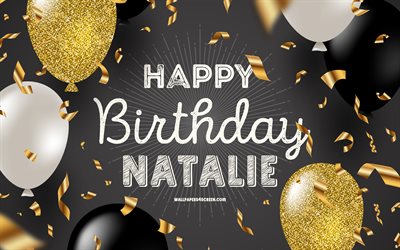 4k, お誕生日おめでとうナタリー, 黒の黄金の誕生日の背景, ナタリーの誕生日, ナタリー, 金色の黒い風船, ナタリーお誕生日おめでとう