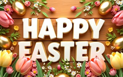 عيد فصح سعيد, 4k, خلفية خشبية, زهور ثلاثية الأبعاد, بيض عيد الفصح, زهور, إطارات عيد الفصح, زينة عيد الفصح, خلفيات عيد الفصح, بيض عيد الفصح الذهبي, نقش عيد الفصح سعيد, عيد الفصح