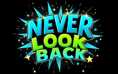 älä koskaan katso taaksepäin, 4k, musta tausta, älä koskaan katso taaksepäin  kupla, grunge taidetta, älä koskaan katso taaksepäin  taidetta, älä koskaan katso takaisin  merkki, älä koskaan katso taaksepäin käsitteitä, älä koskaan katso taaksepäin graffitia