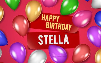4k, stella happy birthday, rosa bakgrunder, stella birthday, realistiska ballonger, populära amerikanska kvinnonamn, stella namn, bild med stella namn, happy birthday stella, stella