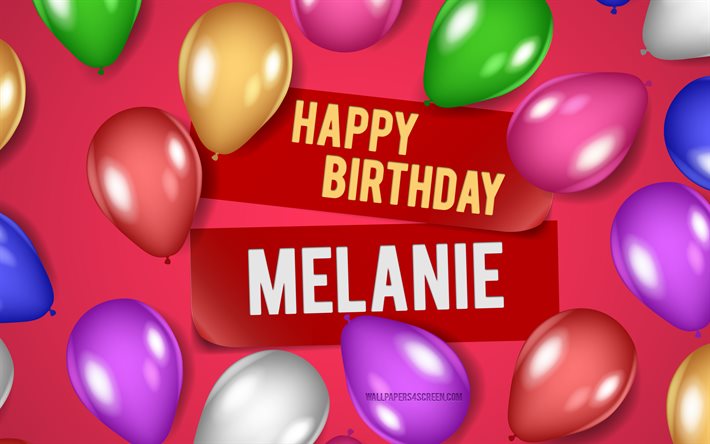 4k, melanie happy birthday, rosa bakgrunder, melanie birthday, realistiska ballonger, populära amerikanska kvinnonamn, melanie namn, bild med melanie namn, grattis på födelsedagen melanie, melanie