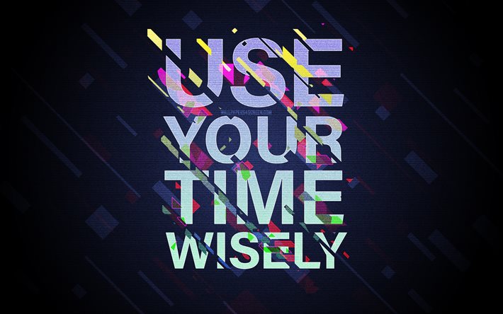 4k, Use your time wisely, colorful line art, quote motivation, inspiration, quote success, motivation, business quotes, quotes about time, price of time