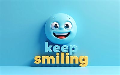 keep smiling, 4k, blue background, 3d blue smile emotion icon, keep smiling concepts, 3d art, keep smiling inscription, positive quotes