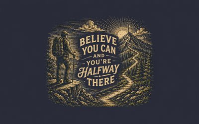 Believe you can and you're halfway there, Theodore Roosevelt, print art, motivational concepts, creative art, Theodore Roosevelt quotes