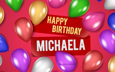 4k, feliz cumpleaños micaela, fondos de color rosa, cumpleaños de michaela, globos realistas, nombres femeninos americanos populares, nombre michaela, foto con el nombre de michaela, feliz cumpleaños michaela, micaela