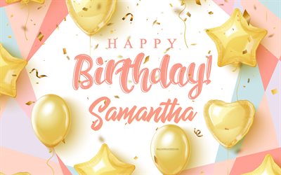 Happy Birthday Samantha, 4k, Birthday Background with gold balloons, Samantha, 3d Birthday Background, Samantha Birthday, gold balloons, Samantha Happy Birthday