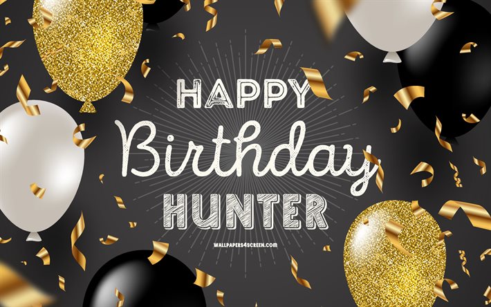 4k, feliz cumpleaños hunter, fondo de cumpleaños dorado negro, cumpleaños de hunter, hunter, globos negros dorados, feliz cumpleaños de hunter