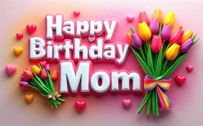 4k, feliz aniversário mamãe, buquê de tulipas, aniversário da mãe, fundo colorido, arte 3d, tulipas coloridas, mãe feliz aniversário, parabéns para mamãe