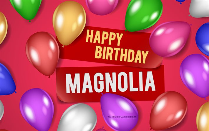 4k, magnolia grattis på födelsedagen, rosa bakgrunder, magnolia birthday, realistiska ballonger, populära amerikanska kvinnonamn, magnolia namn, bild med magnolia namn, grattis magnolia, magnolia