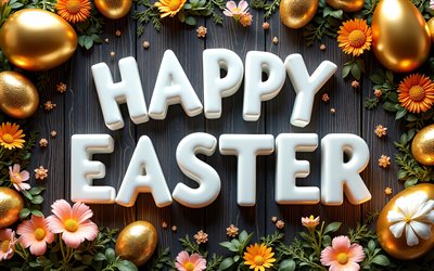 4k, feliz páscoa, flores, letras 3d brancas, fundo de madeira escuro, ovos de páscoa dourados, molduras de páscoa, decorações de páscoa, fundos de páscoa, ovos de páscoa, inscrição de feliz páscoa, páscoa