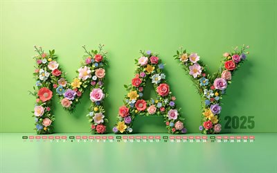 2025 mai kalender, 4k, bunte blumenbuchstaben, mai 2025, frühlingskalender, grüne hintergründe, mai 2025 kalender, bunte blumen, grüne 3d  buchstaben, 2025 konzepte, mai kalender, 2025 kalender, mai